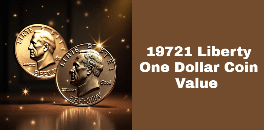 19721 Liberty One Dollar Coin Value