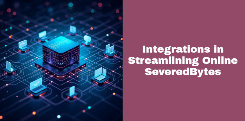 Integrations in Streamlining Online SeveredBytes